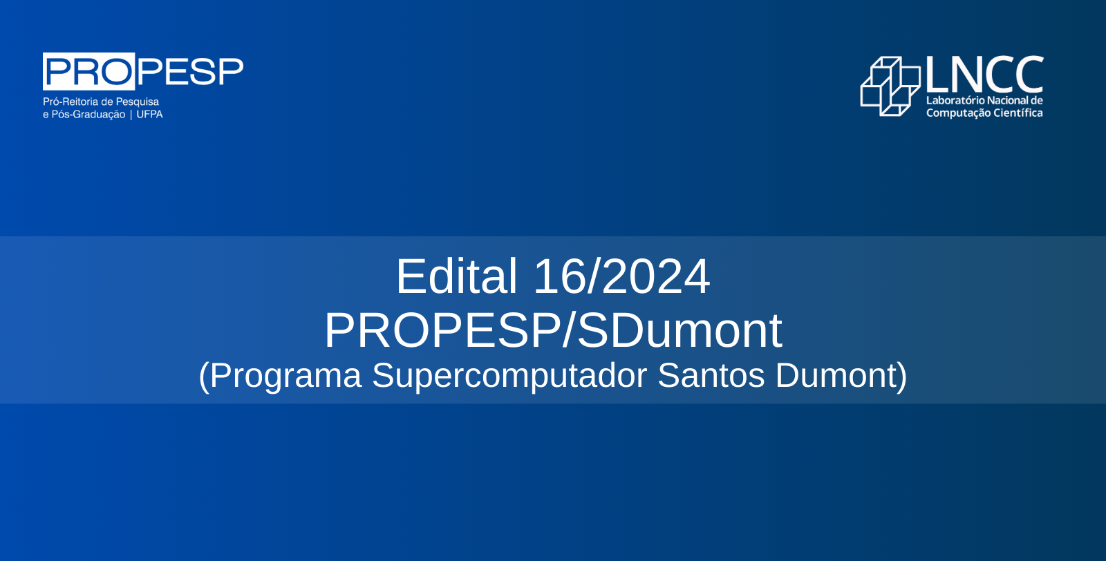 Edital 16/2024 - PROPESP/SDumont (Programa Supercomputador Santos Dumont) - Submissão Prorrogada