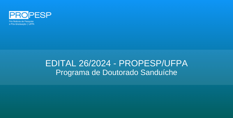 Edital 26/2024 - PROPESP/PDSE (Programa de Doutorado Sanduíche)