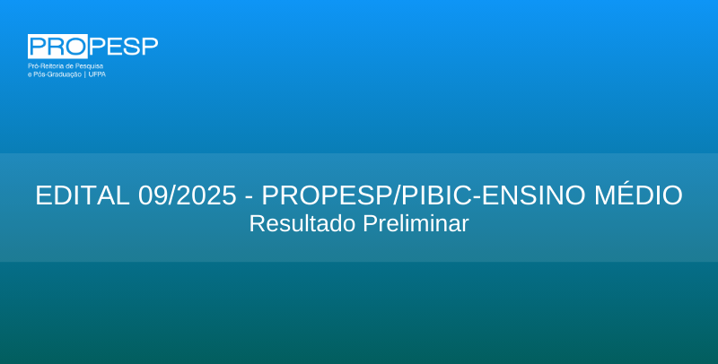 Edital 09/2025 - PIBIC Ensino Médio - Resultado Preliminar